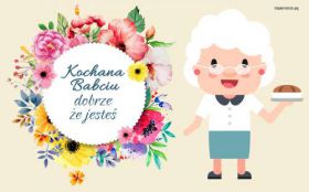 Dzien Babci i Dziadka 021 Babcia, Kwiaty, Kochana Babciu dobrze ze jestes