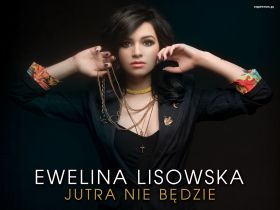 Ewelina Lisowska 002 Jutra Nie Bedzie